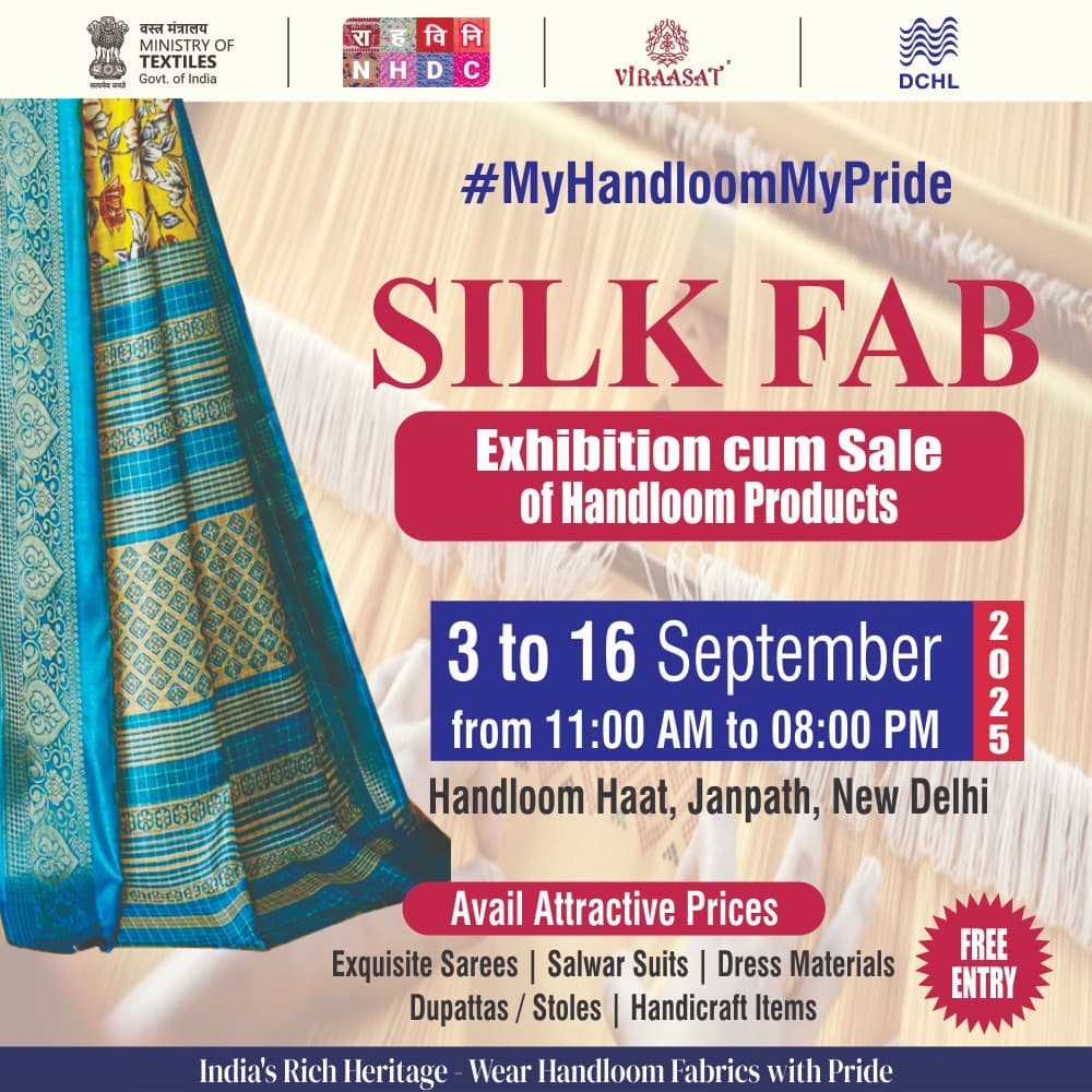 Silk Fab Exhibition Cum Sale of Handloom Products, 3rd -16th Sep 2025 at Handloom Haat, Janpath